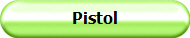 Pistol